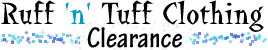 Ruff 'n' Tuff CLearance